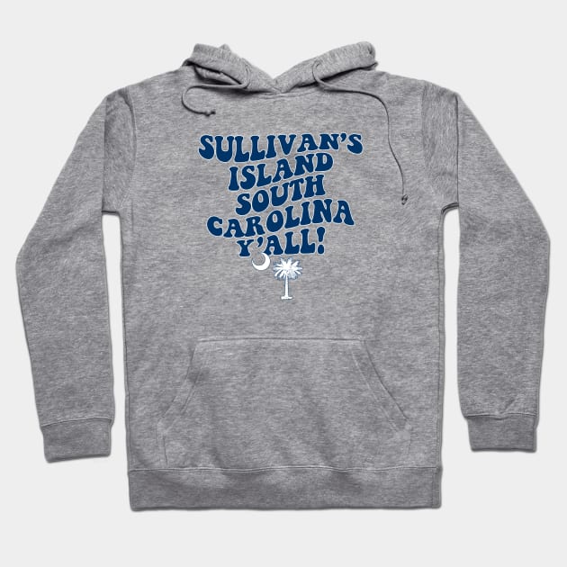 Sullivan's Island South Carolina Y'all - SC Flag Cute Southern Saying Hoodie by Go With Tammy